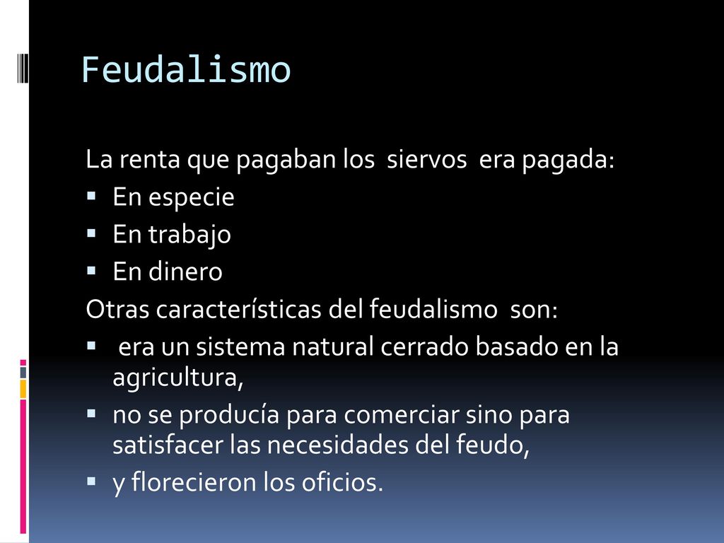 Feudalismo La renta que pagaban los siervos era pagada: En especie
