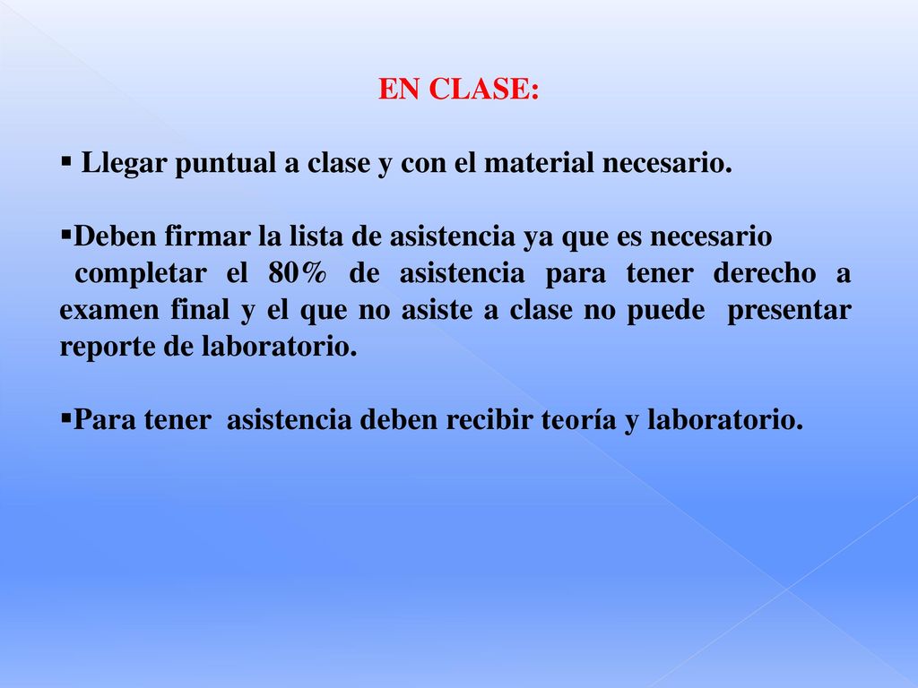 EN CLASE: Llegar puntual a clase y con el material necesario. Deben firmar la lista de asistencia ya que es necesario.