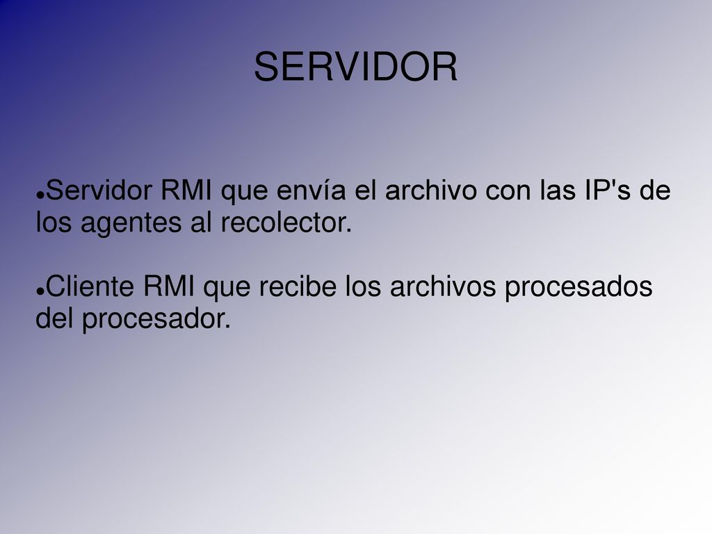 SERVIDOR Servidor RMI que envía el archivo con las IP s de los agentes al recolector.