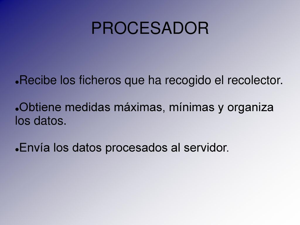 PROCESADOR Recibe los ficheros que ha recogido el recolector.