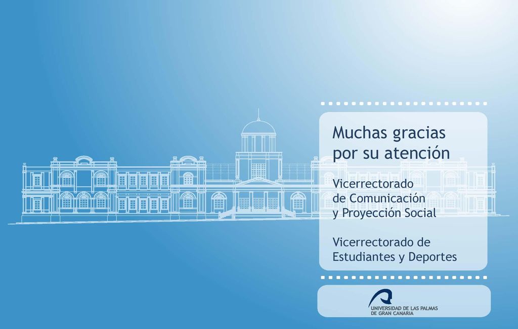 Muchas gracias por su atención Vicerrectorado de Comunicación