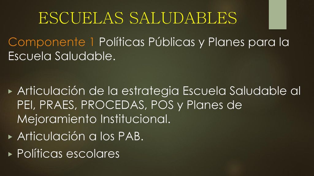 ESCUELAS SALUDABLES Componente 1 Políticas Públicas y Planes para la Escuela Saludable.