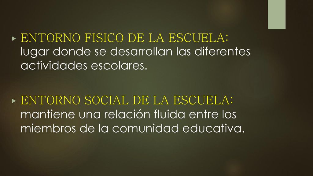 ENTORNO FISICO DE LA ESCUELA: lugar donde se desarrollan las diferentes actividades escolares.