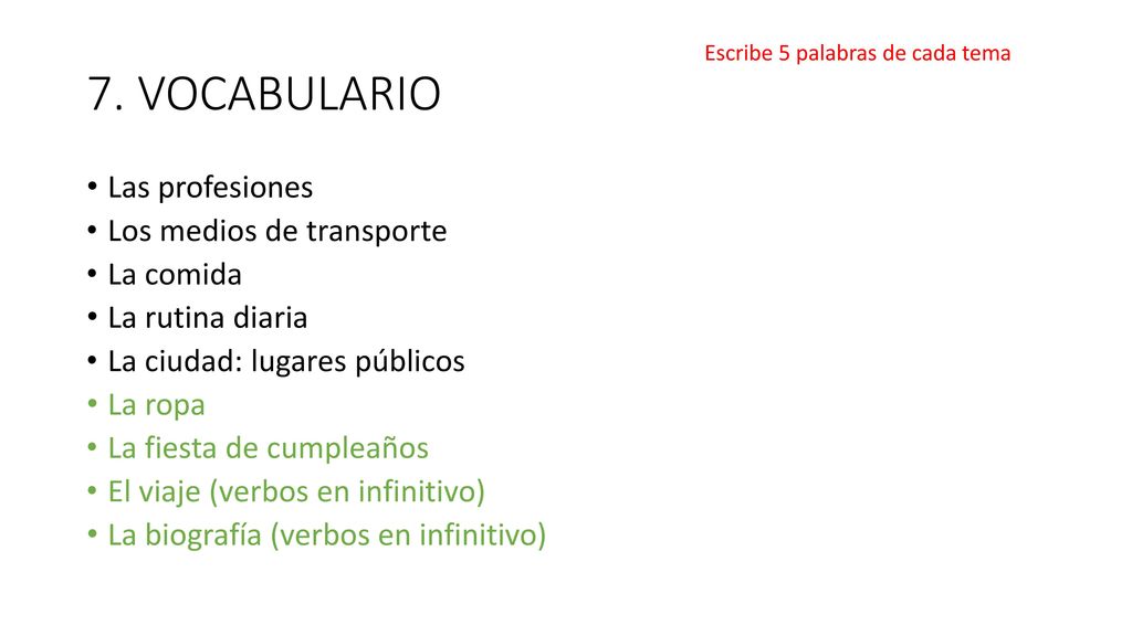 7. VOCABULARIO Las profesiones Los medios de transporte La comida