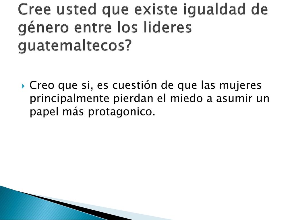 Cree usted que existe igualdad de género entre los lideres guatemaltecos