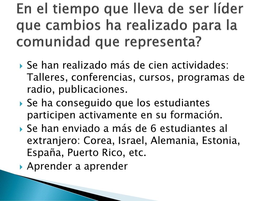 En el tiempo que lleva de ser líder que cambios ha realizado para la comunidad que representa