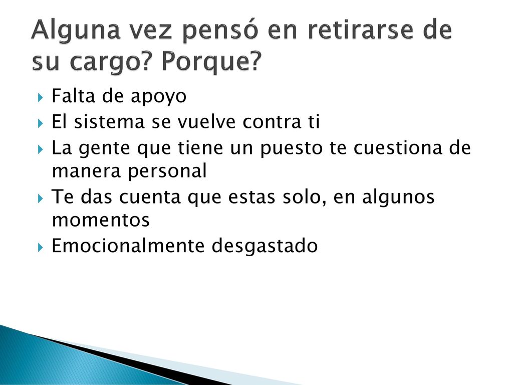 Alguna vez pensó en retirarse de su cargo Porque