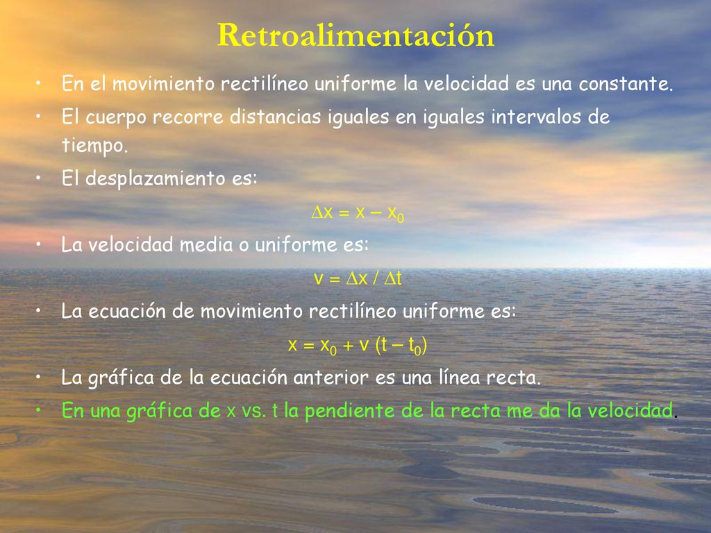 Retroalimentación En el movimiento rectilíneo uniforme la velocidad es una constante.