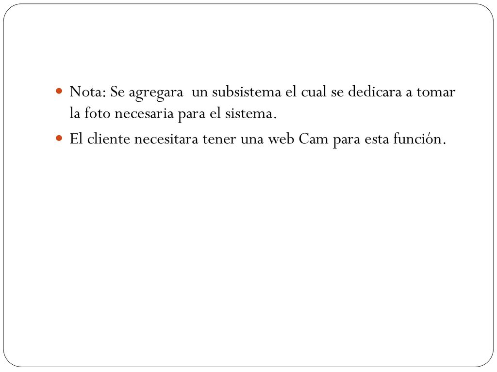 Nota: Se agregara un subsistema el cual se dedicara a tomar la foto necesaria para el sistema.