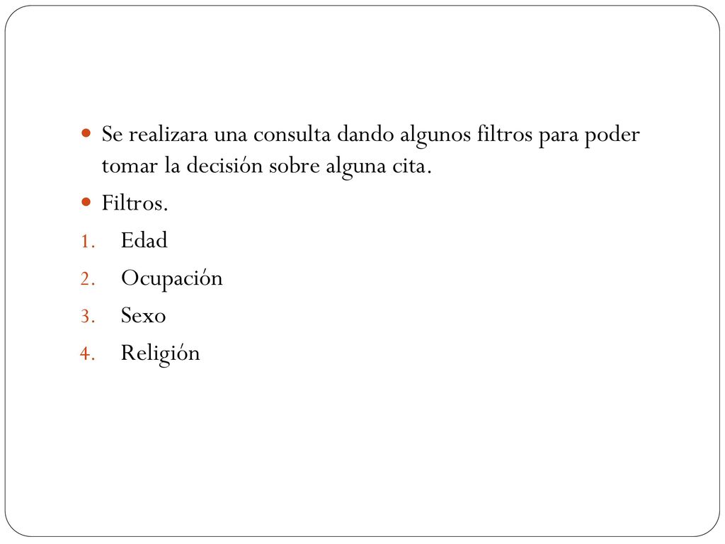 Se realizara una consulta dando algunos filtros para poder tomar la decisión sobre alguna cita.