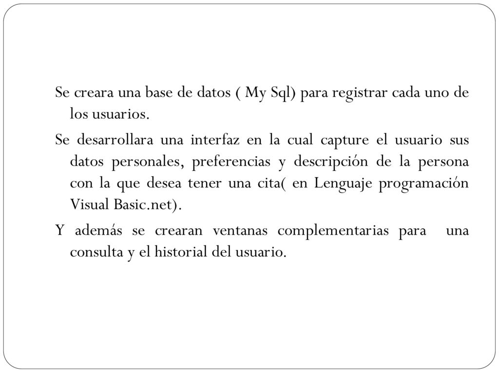 Se creara una base de datos ( My Sql) para registrar cada uno de los usuarios.
