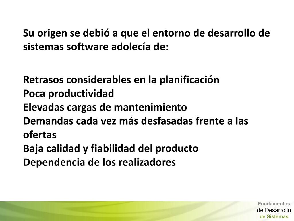 Su origen se debió a que el entorno de desarrollo de sistemas software adolecía de: