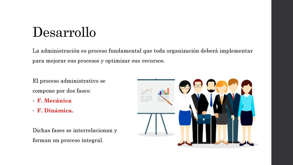Desarrollo La administración es proceso fundamental que toda organización deberá implementar para mejorar sus procesos y optimizar sus recursos.