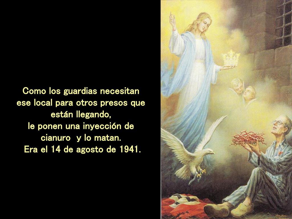 Como los guardias necesitan ese local para otros presos que están llegando, le ponen una inyección de cianuro y lo matan.