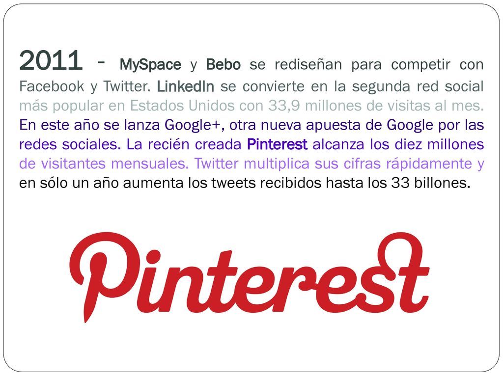 MySpace y Bebo se rediseñan para competir con Facebook y Twitter. LinkedIn se convierte en la segunda red social más popular en Estados Unidos con 33,9 millones de visitas al mes.