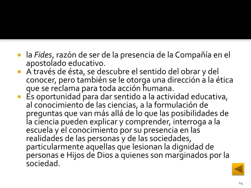 la Fides, razón de ser de la presencia de la Compañía en el apostolado educativo.