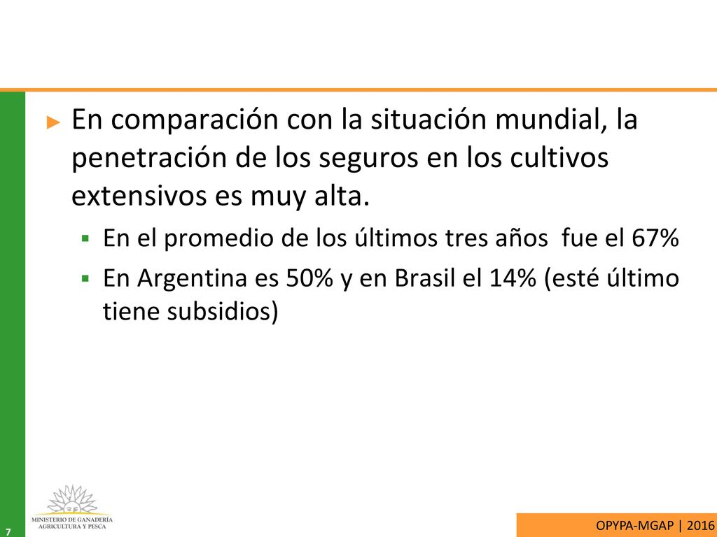 En comparación con la situación mundial, la penetración de los seguros en los cultivos extensivos es muy alta.