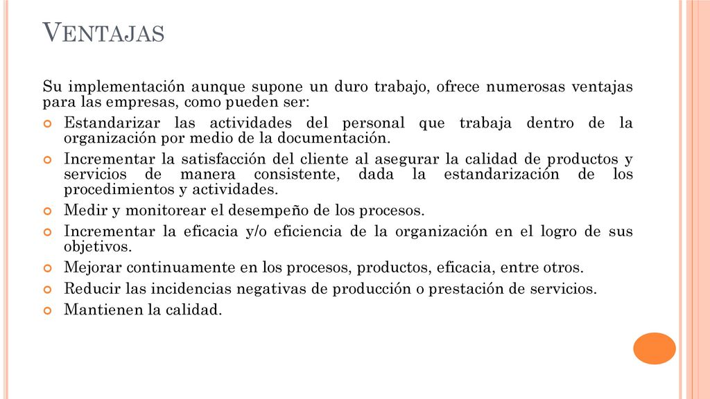 Ventajas Su implementación aunque supone un duro trabajo, ofrece numerosas ventajas para las empresas, como pueden ser: