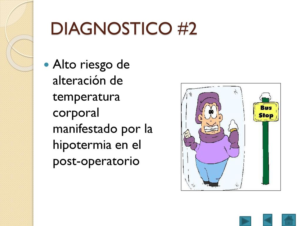 DIAGNOSTICO #2 Alto riesgo de alteración de temperatura corporal manifestado por la hipotermia en el post-operatorio.
