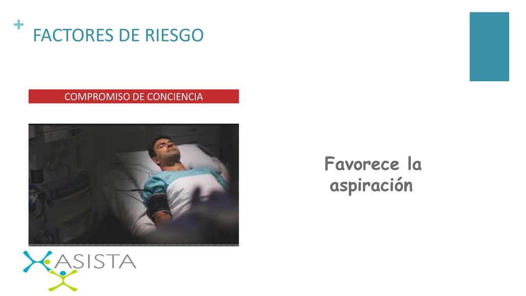 FACTORES DE RIESGO COMPROMISO DE CONCIENCIA Favorece la aspiración
