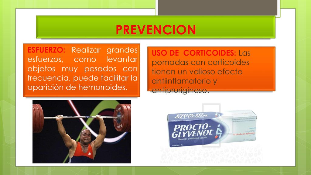 PREVENCION ESFUERZO: Realizar grandes esfuerzos, como levantar objetos muy pesados con frecuencia, puede facilitar la aparición de hemorroides.
