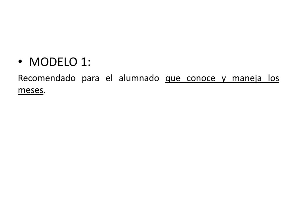 MODELO 1: Recomendado para el alumnado que conoce y maneja los meses.