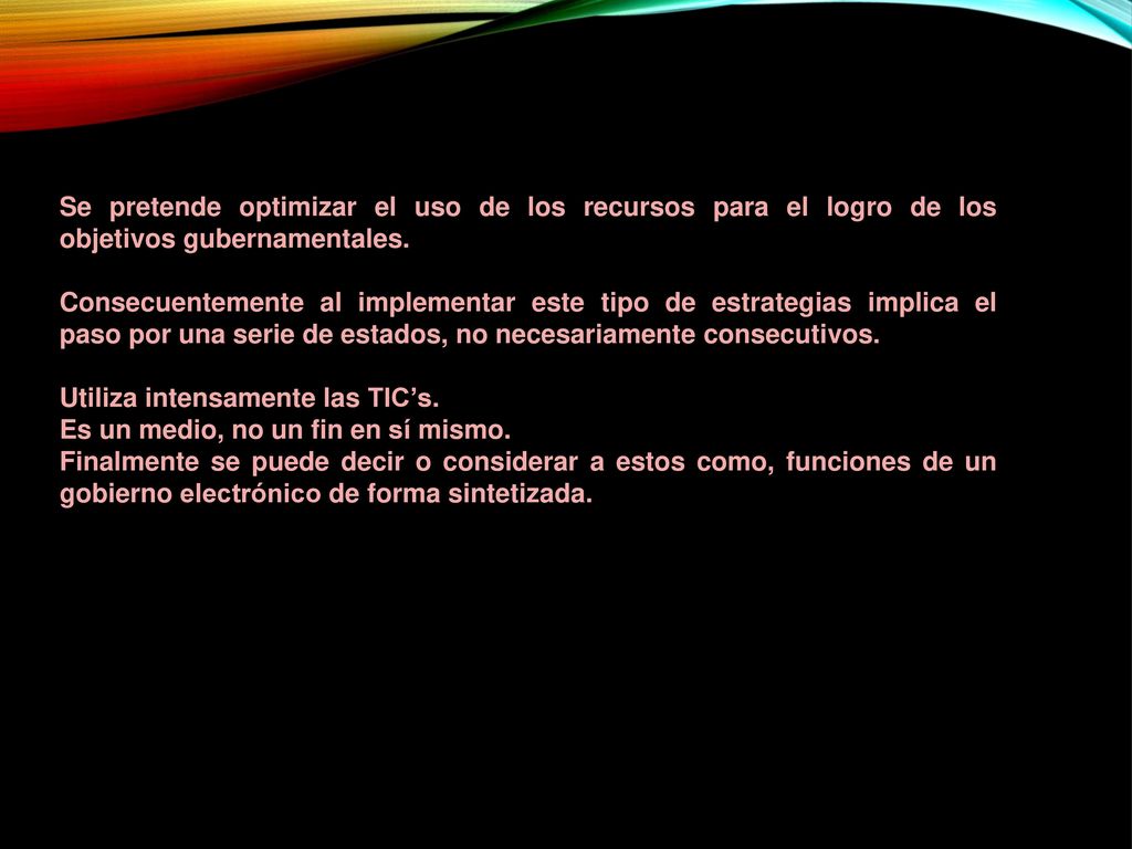 Se pretende optimizar el uso de los recursos para el logro de los objetivos gubernamentales.