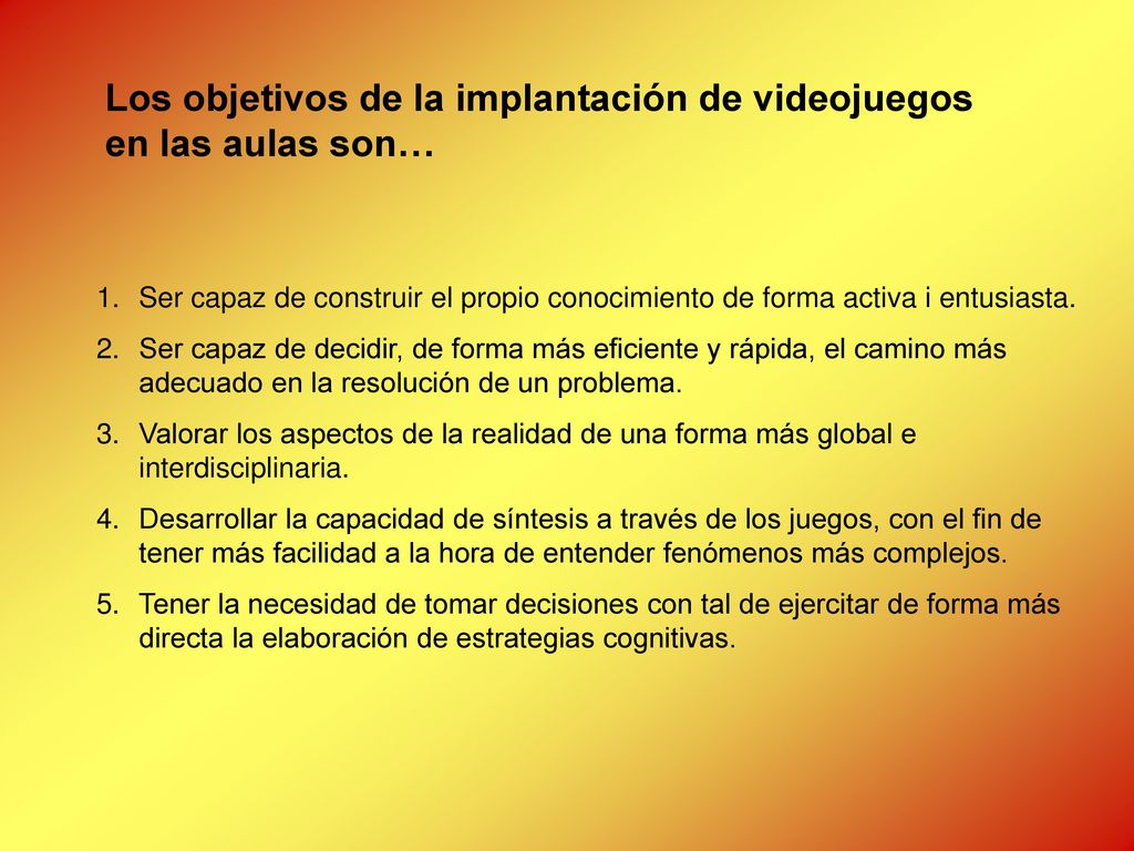 Los objetivos de la implantación de videojuegos en las aulas son…