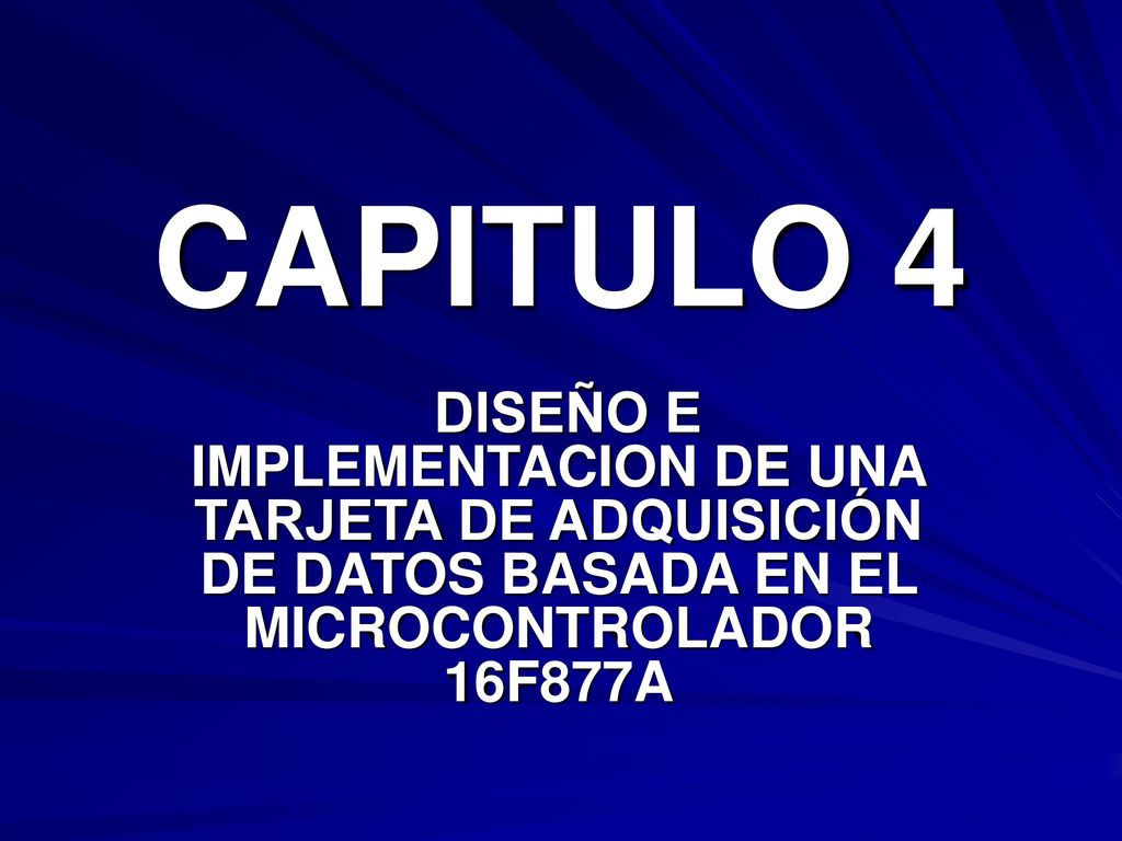 CAPITULO 4 DISEÑO E IMPLEMENTACION DE UNA TARJETA DE ADQUISICIÓN DE DATOS BASADA EN EL MICROCONTROLADOR 16F877A.