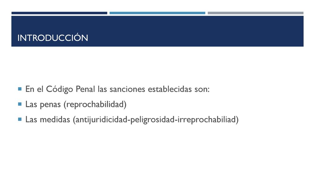 Introducción En el Código Penal las sanciones establecidas son: Las penas (reprochabilidad)
