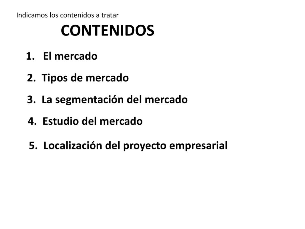 CONTENIDOS El mercado 2. Tipos de mercado