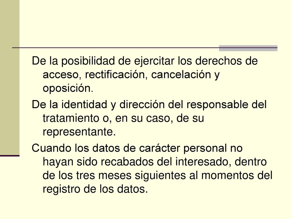 De la posibilidad de ejercitar los derechos de acceso, rectificación, cancelación y oposición.