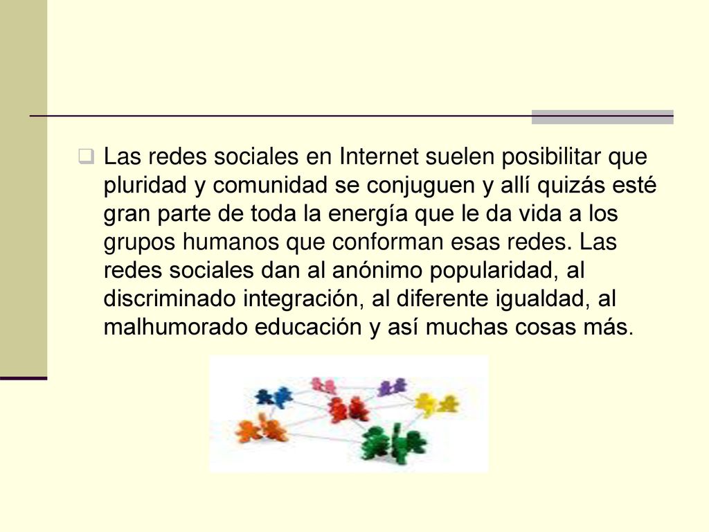 Las redes sociales en Internet suelen posibilitar que pluridad y comunidad se conjuguen y allí quizás esté gran parte de toda la energía que le da vida a los grupos humanos que conforman esas redes.