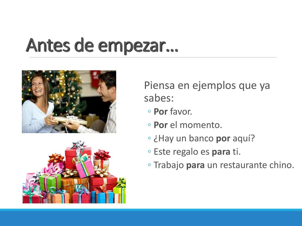 Antes de empezar… Piensa en ejemplos que ya sabes: Por favor.