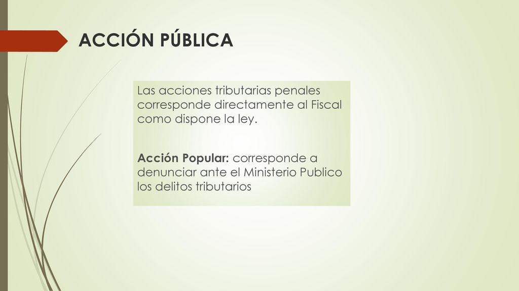 ACCIÓN PÚBLICA Las acciones tributarias penales corresponde directamente al Fiscal como dispone la ley.