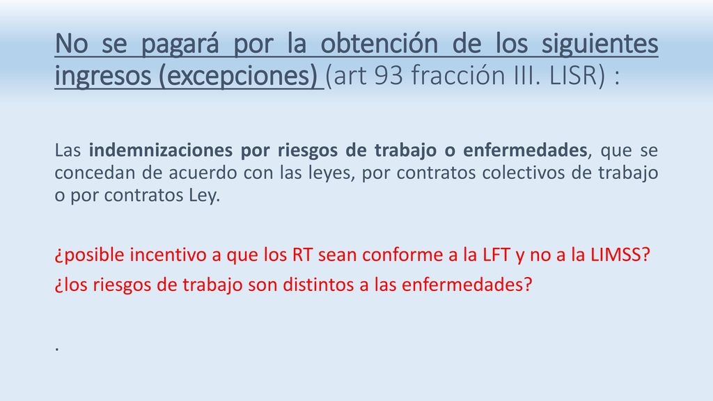 No se pagará por la obtención de los siguientes ingresos (excepciones) (art 93 fracción III. LISR) :