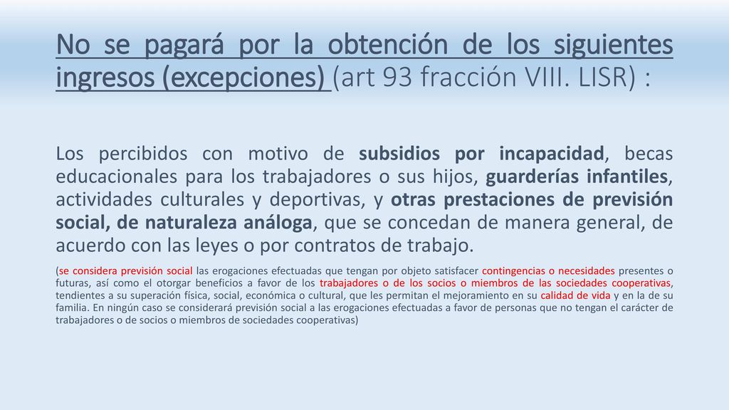 No se pagará por la obtención de los siguientes ingresos (excepciones) (art 93 fracción VIII. LISR) :