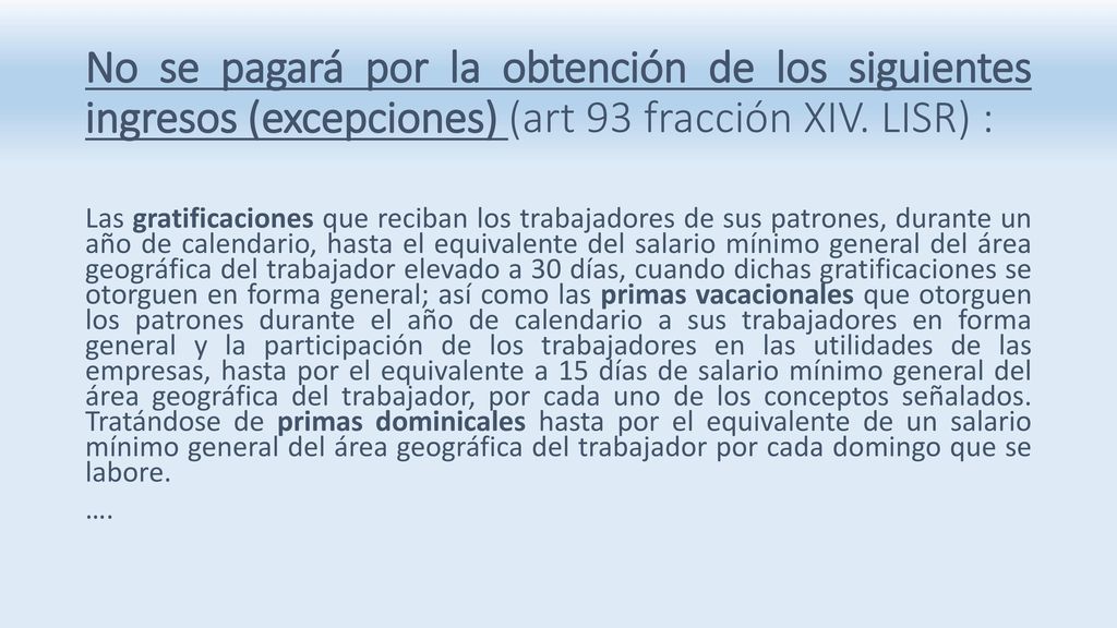 No se pagará por la obtención de los siguientes ingresos (excepciones) (art 93 fracción XIV. LISR) :