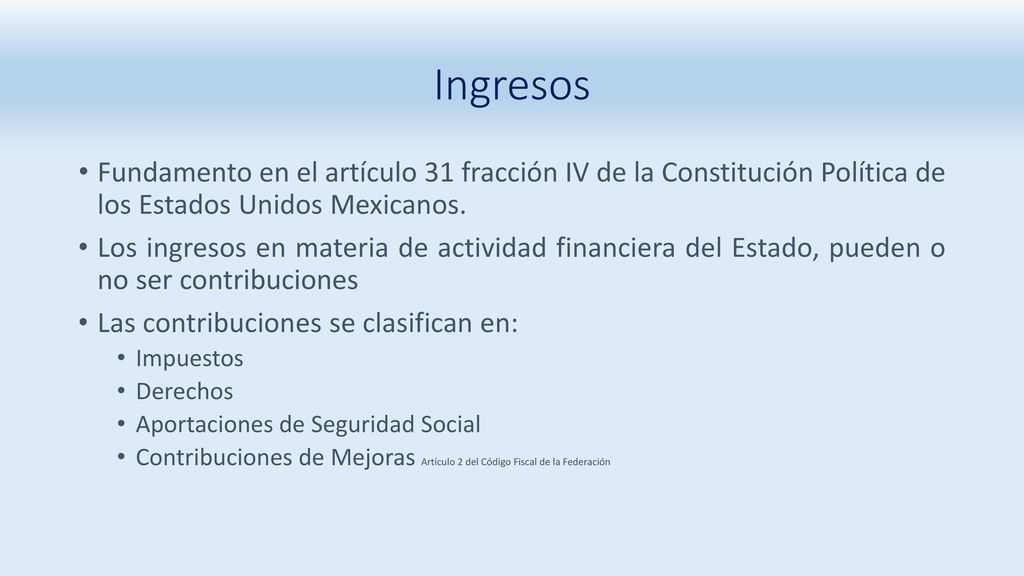 Ingresos Fundamento en el artículo 31 fracción IV de la Constitución Política de los Estados Unidos Mexicanos.