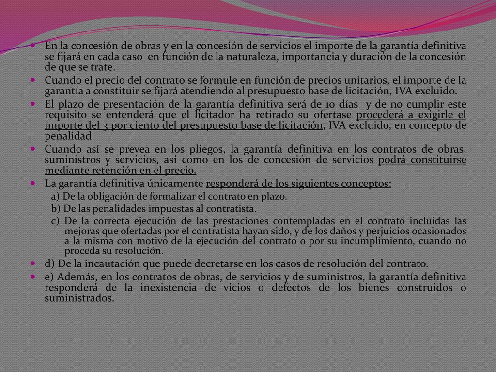 En la concesión de obras y en la concesión de servicios el importe de la garantía definitiva se fijará en cada caso en función de la naturaleza, importancia y duración de la concesión de que se trate.