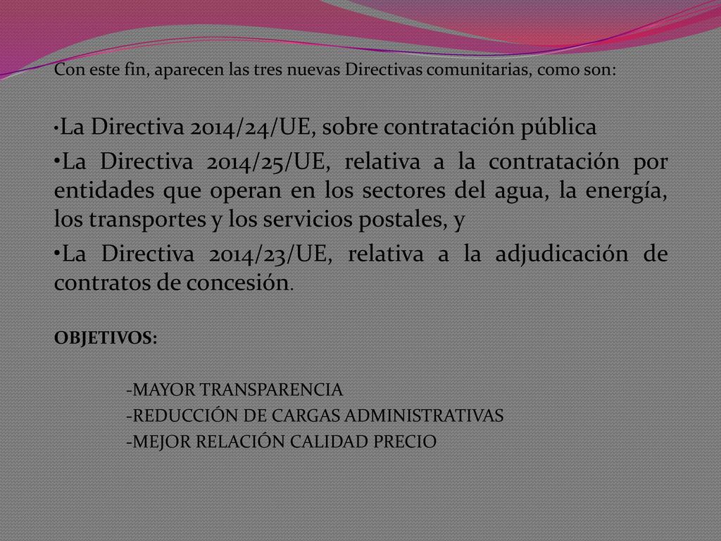 Con este fin, aparecen las tres nuevas Directivas comunitarias, como son: