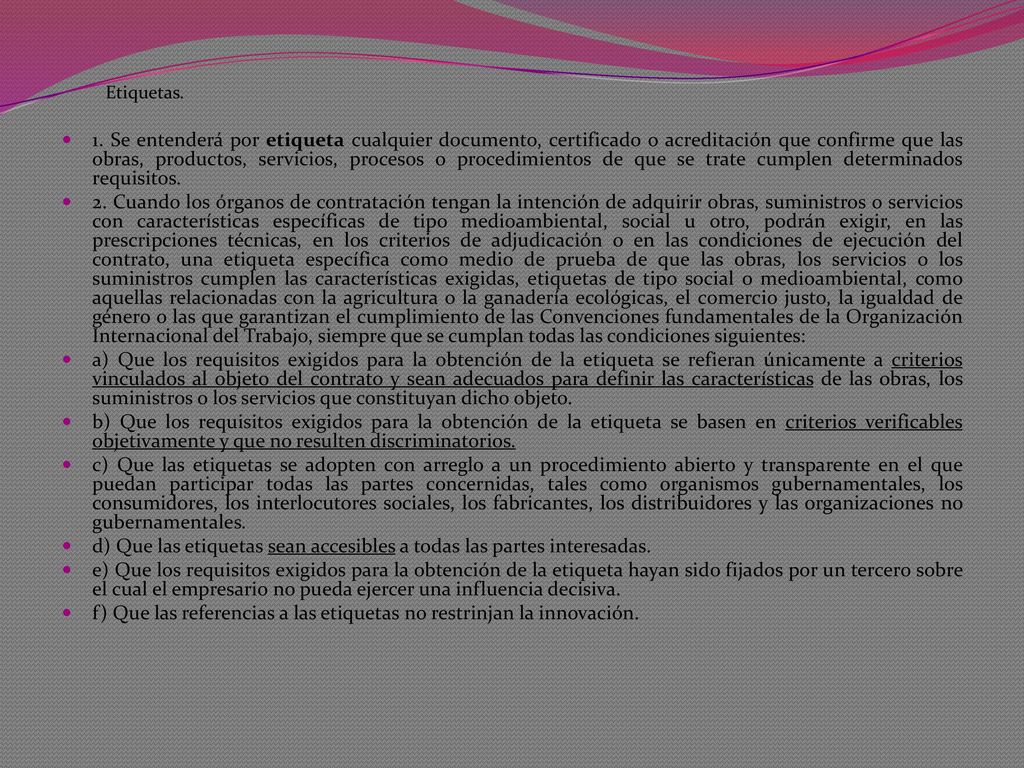 d) Que las etiquetas sean accesibles a todas las partes interesadas.