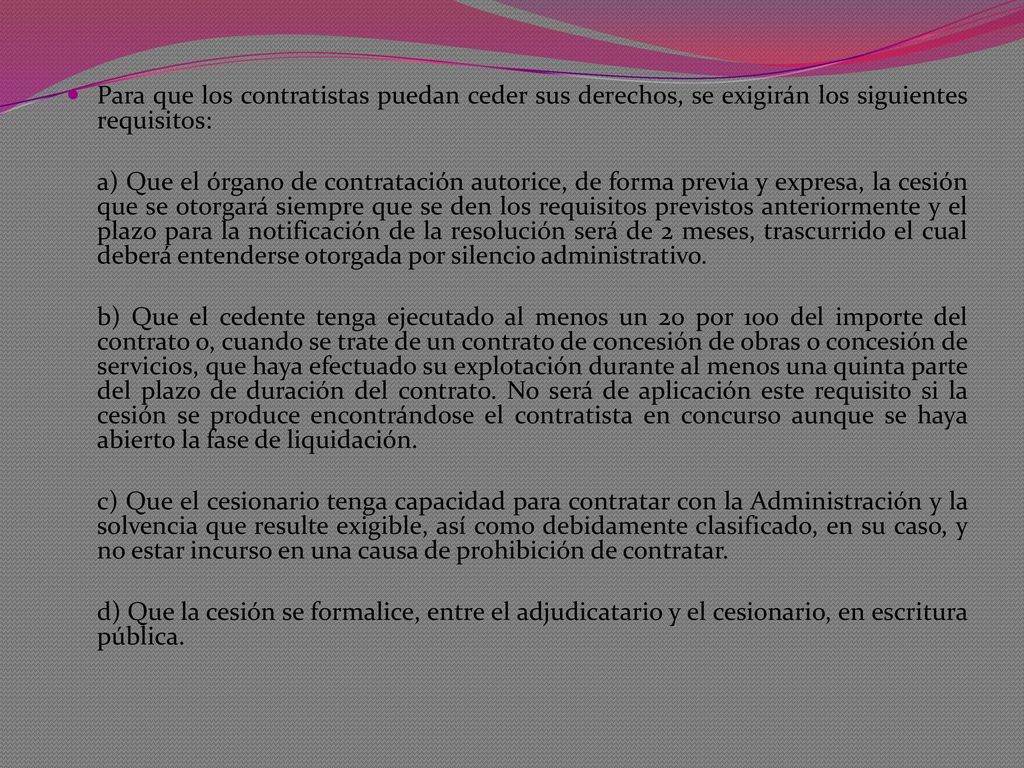 Para que los contratistas puedan ceder sus derechos, se exigirán los siguientes requisitos: