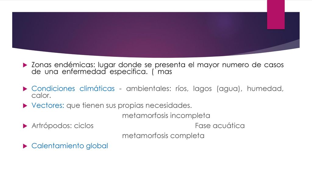 Zonas endémicas: lugar donde se presenta el mayor numero de casos de una enfermedad especifica. ( mas habitual en esa zona que en otras).