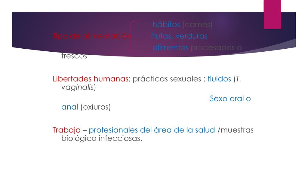 hábitos (carnes) Tipo de alimentación frutas, verduras alimentos procesados o frescos Libertades humanas: prácticas sexuales : fluidos (T.