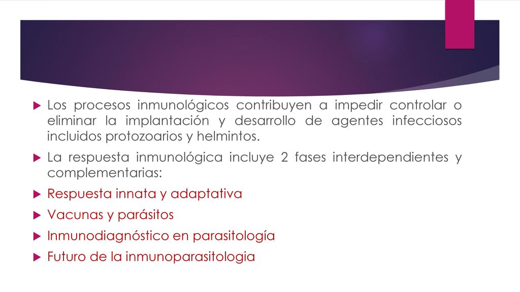 Los procesos inmunológicos contribuyen a impedir controlar o eliminar la implantación y desarrollo de agentes infecciosos incluidos protozoarios y helmintos.