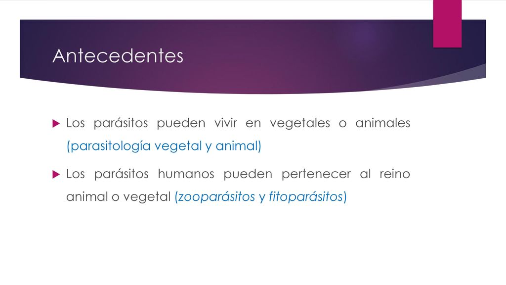 Antecedentes Los parásitos pueden vivir en vegetales o animales (parasitología vegetal y animal)