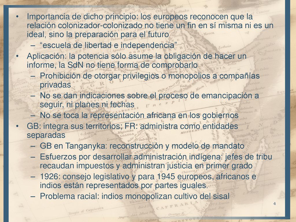 Importancia de dicho principio: los europeos reconocen que la relación colonizador-colonizado no tiene un fin en sí misma ni es un ideal, sino la preparación para el futuro