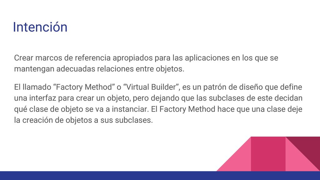 Intención Crear marcos de referencia apropiados para las aplicaciones en los que se mantengan adecuadas relaciones entre objetos.
