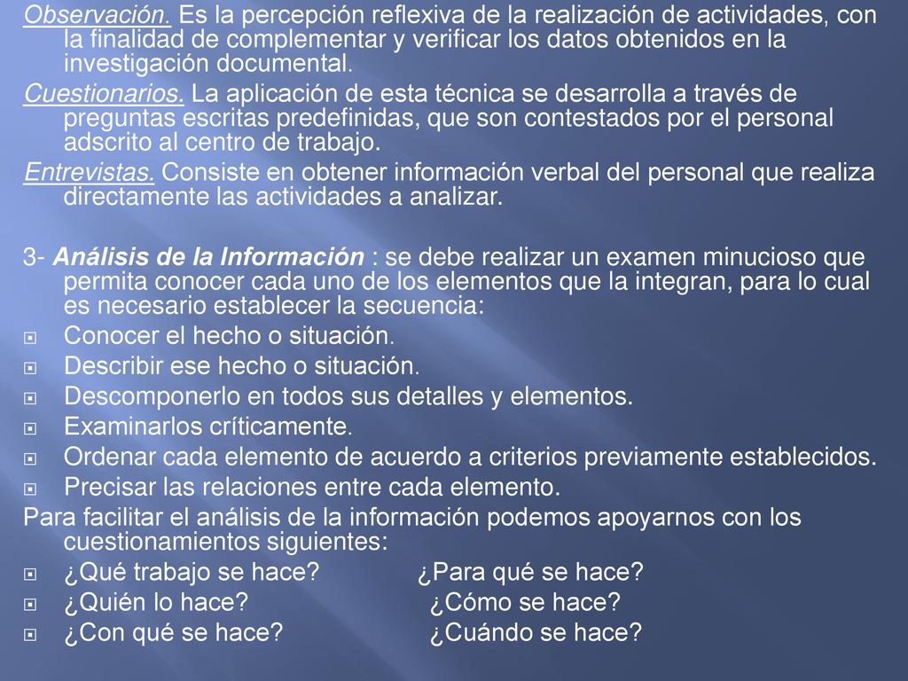 Observación. Es la percepción reflexiva de la realización de actividades, con la finalidad de complementar y verificar los datos obtenidos en la investigación documental.